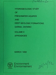 Hydrogeologic study of the Freshwater Aquifer and deep geologic formations, Sarnia, Ontario : report prepared for Detroit, St. Clair, St. Mary's Rivers, Southwestern Region, Ontario Ministry of the Environment : report [1992]