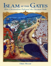 Islam At The Gates: How Christendom Defeated the O...