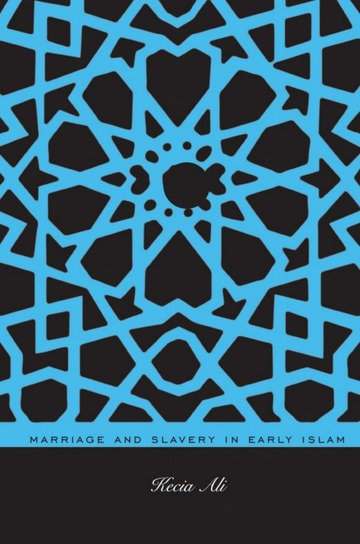 Marriage And Slavery In Early Islam - Kecia Ali : Umair Mirza : Free ...