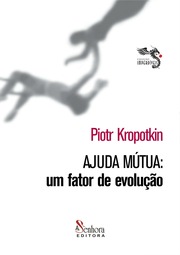 KROPOTKIN, Piotr. Ajuda Mutua um fator de evolução.pdf