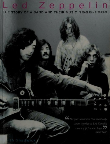 Led Zeppelin : the story of a band and their music : 1968-1980