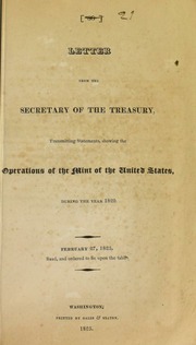 Letter from the Secretary of the Treasury, transmitting statements, showing the operations of the Mint of the United States, during the year 1822. : February 27, 1823