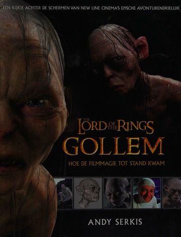 The lord of the rings : Gollem : hoe de filmmagie tot stand kwam : Serkis, Andy