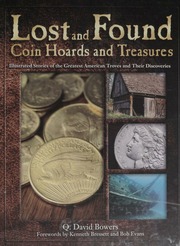 Lost and Found: Coin Hoards and Treasures: Illustrated Stories of the Greatest American Troves and Their Discoveries