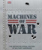 Machines Of War The Definitive Visual History Of M...