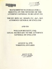 Background materials for a briefing on the Ministry of the Attorney General to be given to the Rt. Hon. S.C. Silkin ... Attorney General of England and to William Beckett ... legal secretary to the Attorney General of England [1978]