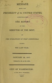 Message from the President of the United States, communicating the report of the Director of the Mint, of the operations of that institution during the last year