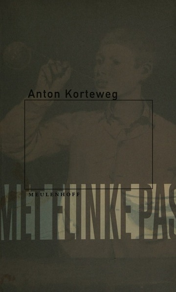Met flinke pas : gedichten 1971-2001, een keuze : Korteweg, Anton
