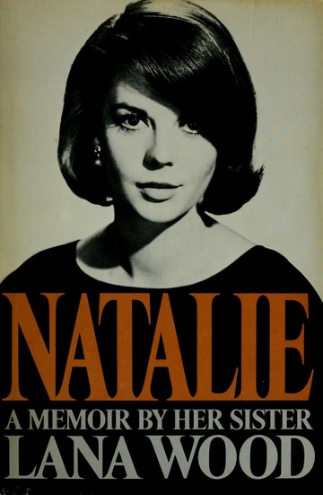 Natalie : a memoir by her sister : Wood, Lana, 1946- : Free Download ...