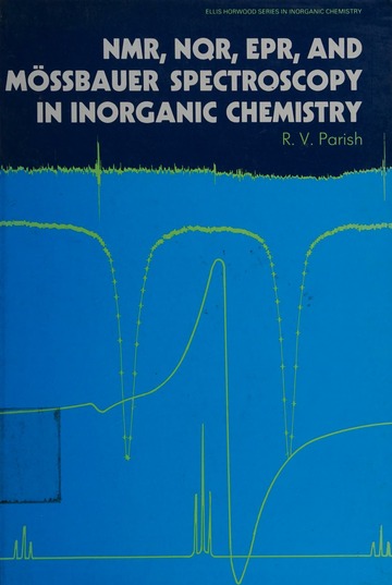 NMR, NQR, EPR, and Mössbauer spectroscopy in inorganic chemistry : Parish,  R. V. (Richard Vernon), 1934- : Free Download, Borrow, and Streaming :  Internet Archive