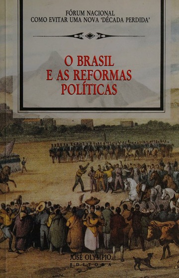 O Brasil e as reformas políticas : Fórum Nacional Como Evitar uma Nova "Década Perdida" (1991 : Rio de Janeiro, Brazil)