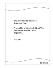 Ontario's industry emissions reduction plan : proposal for a nitrogen oxides (NOx) and sulphur dioxide (SO2) regulation [2004]