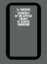 Panovko - Elements of the Applied Theory of Elastic Vibration - Mir - 1971.pdf