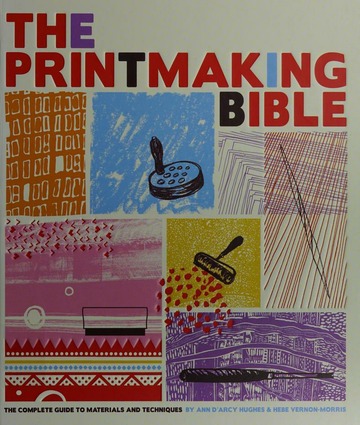 The Complete Guide to Materials and Techniques The Printmaking Bible 
