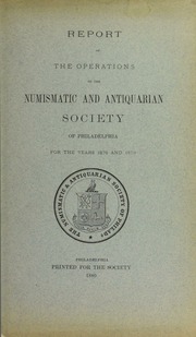 Report of the Operations of the Numismatic and Antiquarian Society of Philadelphia for the Years 1878 and 1879