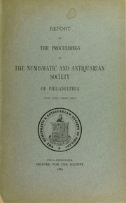 Report of the Proceedings of the Numismatic and Antiquarian Society of Philadelphia for the Year 1884