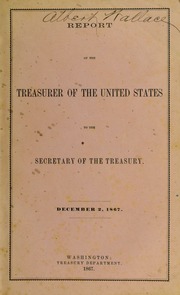 Report of the Treasurer of the United States to the Secretary of the Treasury (1867)