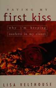Saving my first kiss : (why I'm keeping confetti in my closet) - Archives