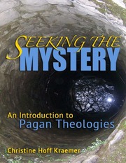Seeking the Mystery: An Introduction to Pagan Theo