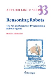 Reasoning robots : the art and science of programm
