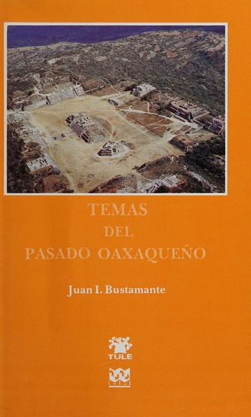 Temas del pasado oaxaqueño : Bustamente V., Juan I. (Bustamante Vasconcelos)