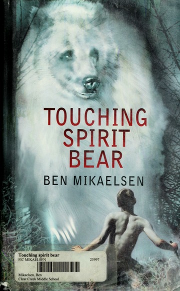 Touching Spirit Bear : Mikaelsen, Ben, 1952- : Free Download, Borrow