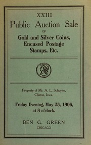 Twenty-third auction sale : the collection of U. S. and foreign gold and silver coins ... the property of Mr. A. L. Schuyler ... [05/25/1906]