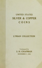CATALOG OF THE SPLENDID COLLECTION OF SILVER & COPPER COINS OF THE UNITED STATES FORMED BY JOHN P. LYMAN, ESQ., BOSTON.