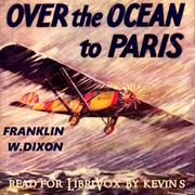Over the Ocean to Paris, or, Ted Scott's Daring Long Distance Flight